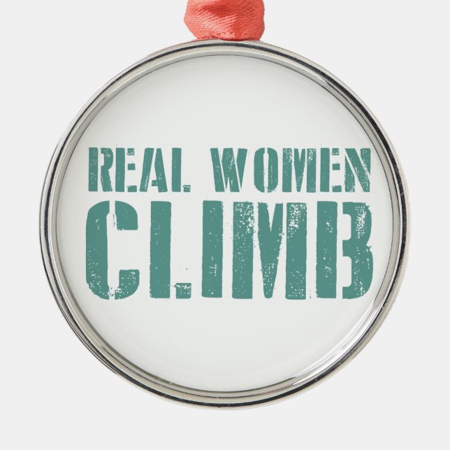 Real Women Climb Metal Ornament (Front)