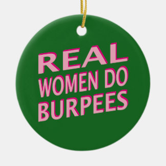 Real Women Do Burpees Ceramic Ornament