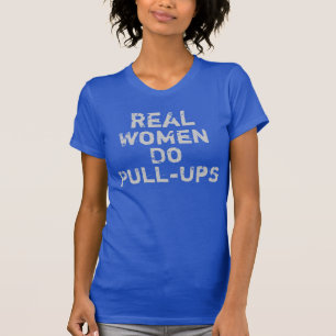 Real Women Do Pull-ups T-Shirt