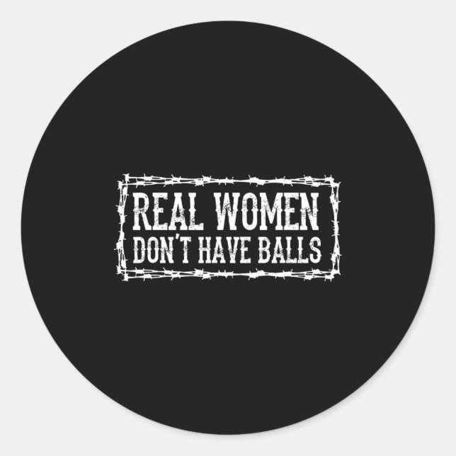 Real Women Dont Have  Classic Round Sticker (Front)