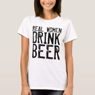 Real Women Drink Beer T-Shirt