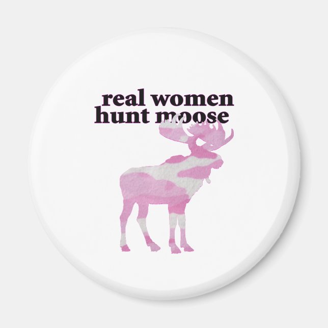 real women hunt moose magnet (Front)