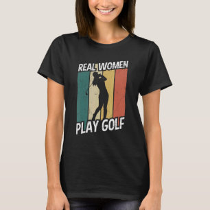 Real Women Play Golf Golfer T-Shirt