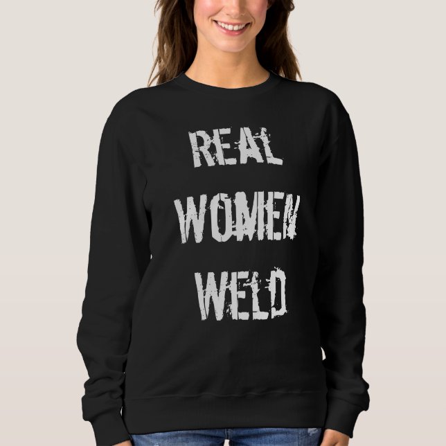 Real Women Weld pullover sweatshirt (Front)