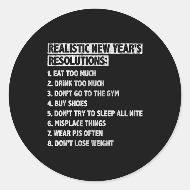 Realistic New Year's Resolutions Sayings Quote Fun Classic Round Sticker (Front)
