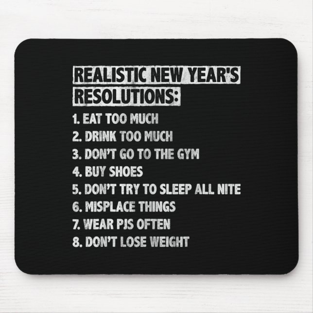 Realistic New Year's Resolutions Sayings Quote Fun Mouse Pad (Front)