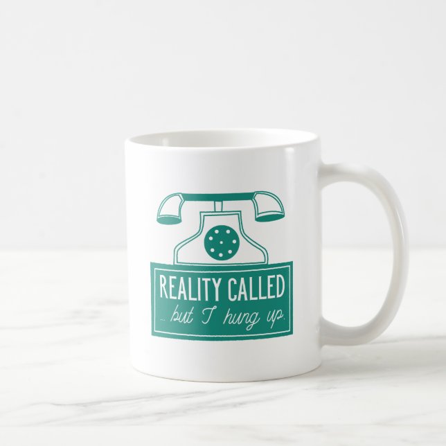 Reality Called Coffee Mug (Right)