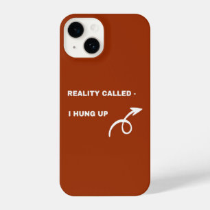 Reality Called, I Hung Up – humor stylish design iPhone 14 Case