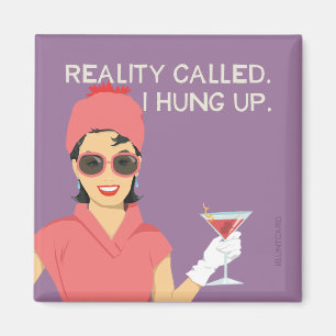 Reality called, I hung up Magnet