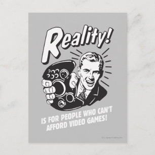 Reality: Can't Afford Video Games Postcard