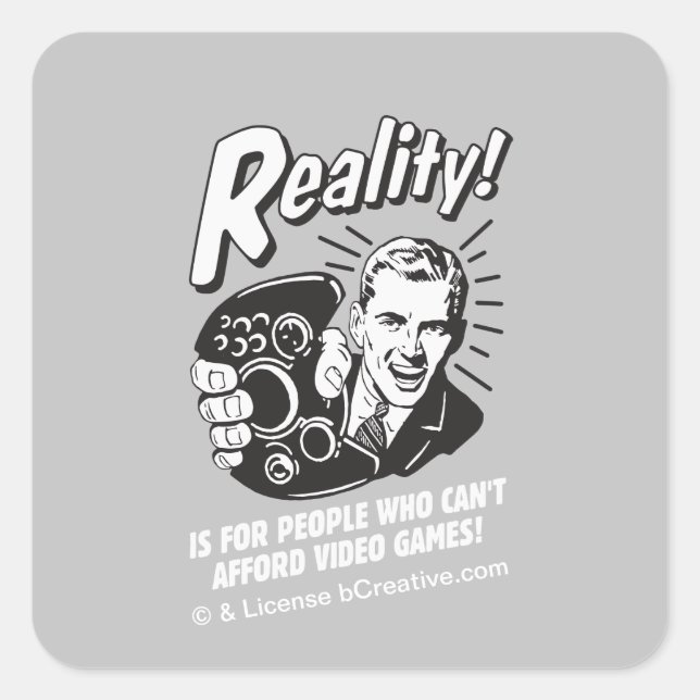 Reality: Can't Afford Video Games Square Sticker (Front)