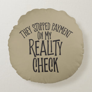 Reality Check Round Pillow