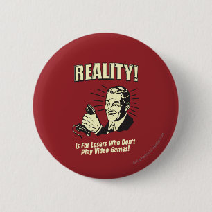 Reality: For Losers 2 Inch Round Button