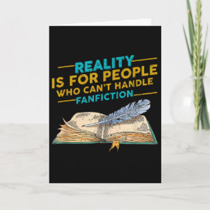Reality For People Who Can't Handle Fanfiction Fun Card