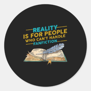 Reality For People Who Can&#x27;t Handle Fanfiction Fun Classic Round Sticker