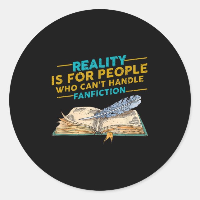 Reality For People Who Can't Handle Fanfiction Fun Classic Round Sticker (Front)