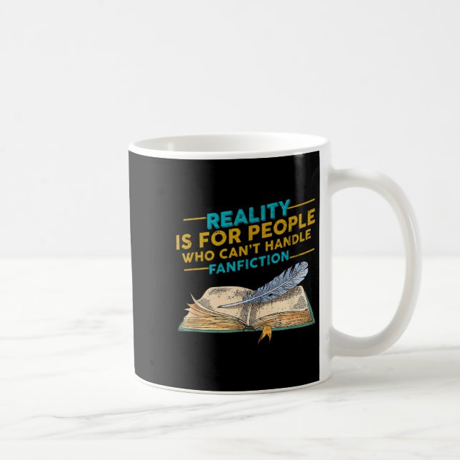 Reality For People Who Can't Handle Fanfiction Fun Coffee Mug (Right)