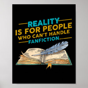 Reality For People Who Can't Handle Fanfiction Fun Poster