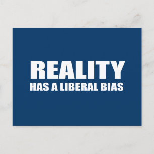 Reality has a liberal bias postcard