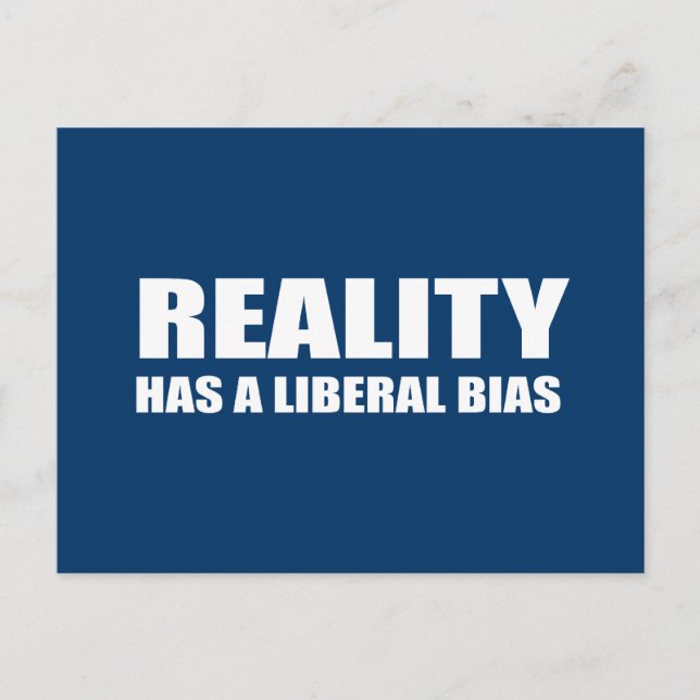Reality has a liberal bias postcard (Front)