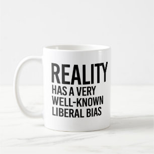 Reality has a well-known liberal bias coffee mug