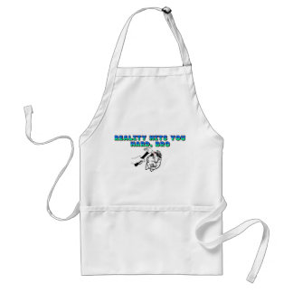 Reality Hits You Hard Bro Standard Apron