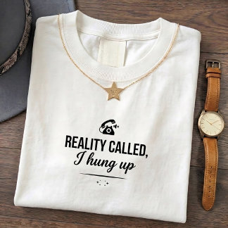 Reality Humour Graphic Tee