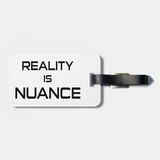 Reality Is Nuance Luggage Tag (Back Horizontal)