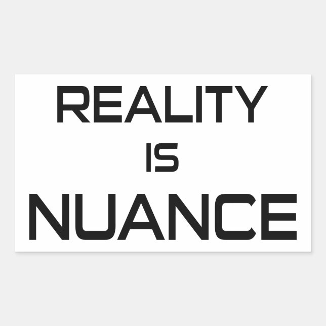 Reality Is Nuance Sticker (Front)