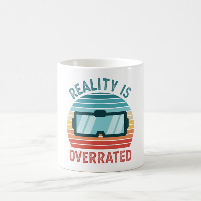 Reality is Overrated Virtual VR Gift Funny Coffee Mug (Center)