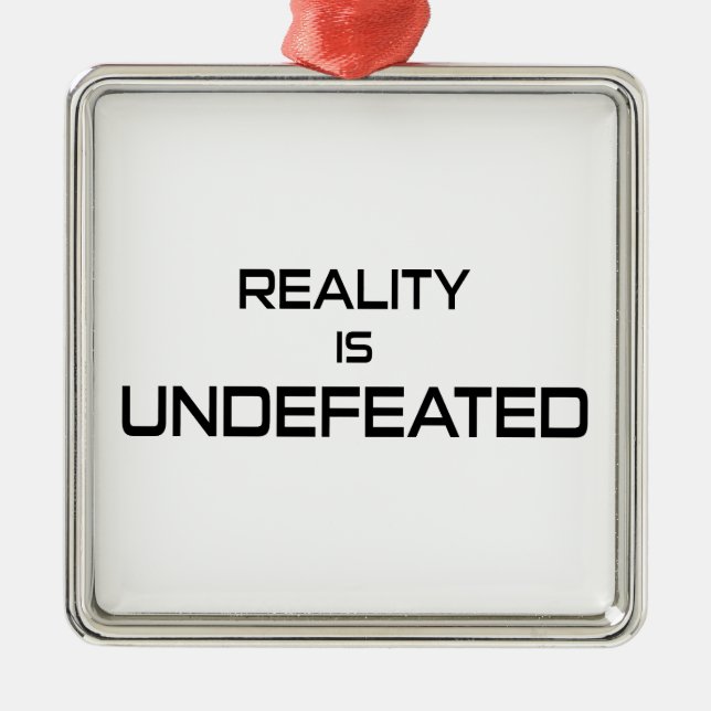 Reality Is Undefeated Metal Ornament (Front)