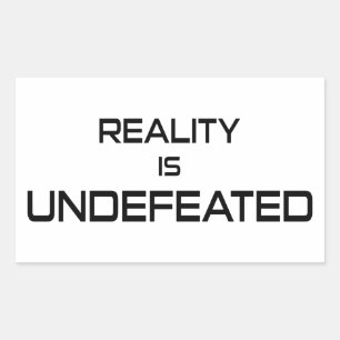 Reality Is Undefeated Sticker
