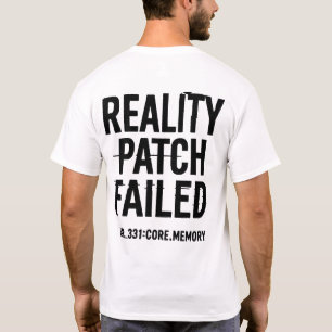 Reality Patch Failed - Glitchcore Error T-Shirt