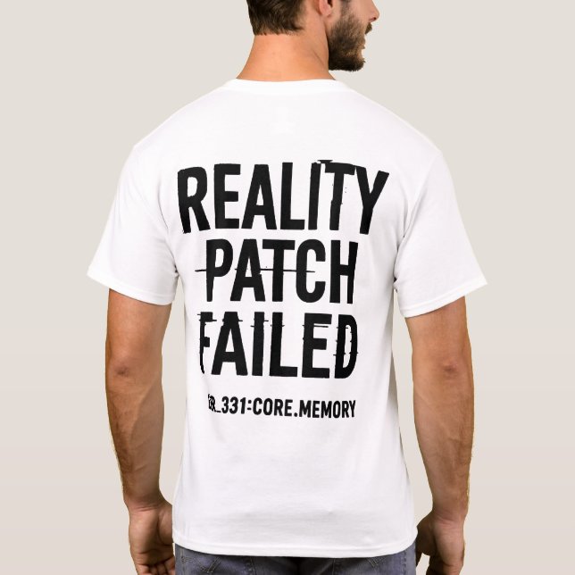 Reality Patch Failed - Glitchcore Error T-Shirt (Back)