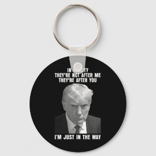 Reality They're Not After Me Theyre After You Trum Keychain