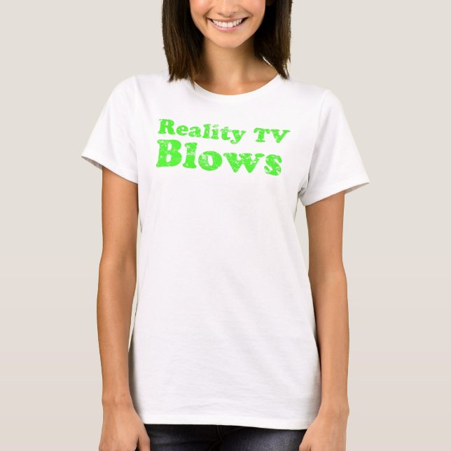 Reality TV Blows T-Shirt (Front)