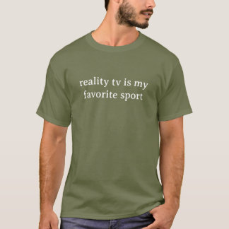 Reality TV Is My Favorite Sport Funny T-Shirt