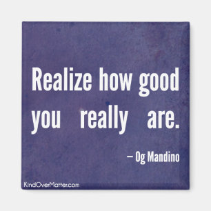 Realize how good you really are magnet