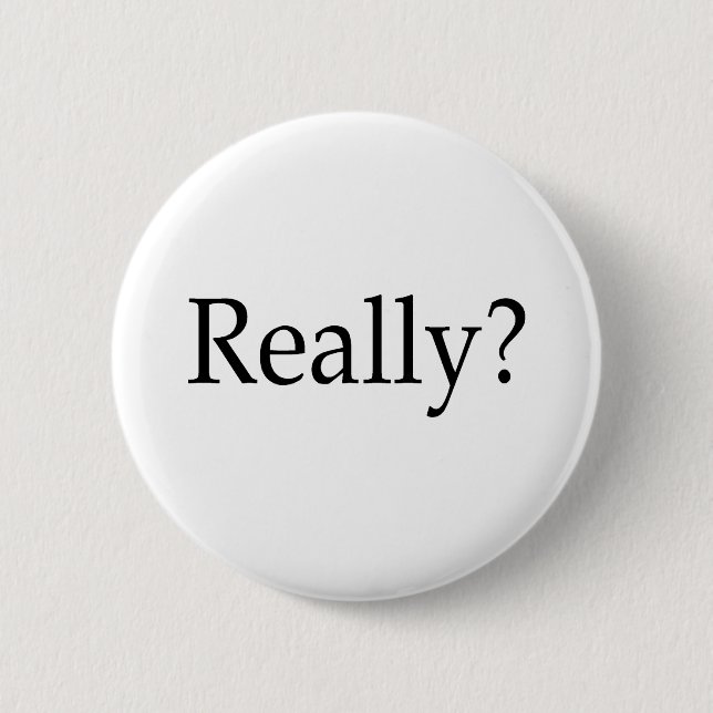 Really? 2 Inch Round Button (Front)