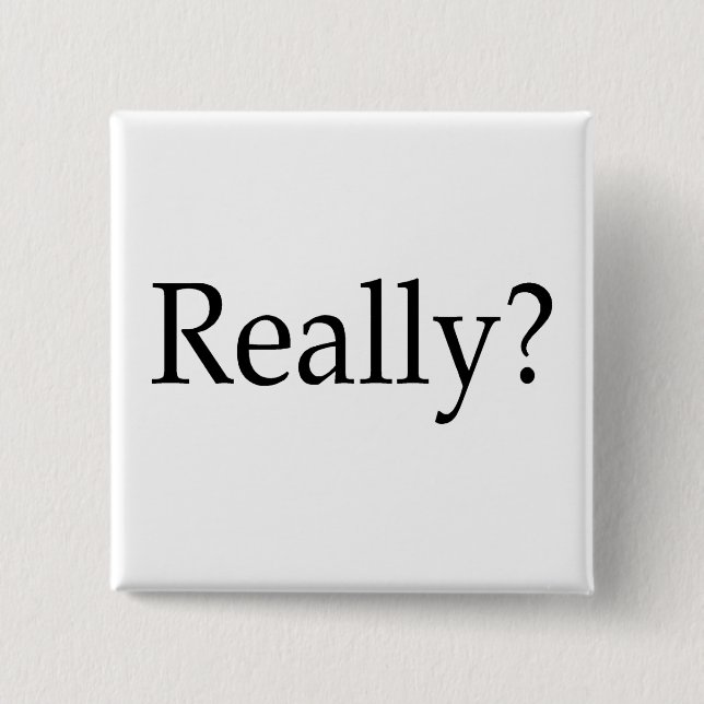 Really? 2 Inch Square Button (Front)