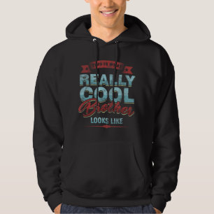 Really Cool Bro Brother Looks Like Family Siblings Hoodie