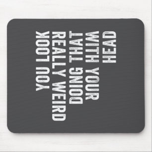 Really Doing Weird Look Head Saying You Mouse Pad