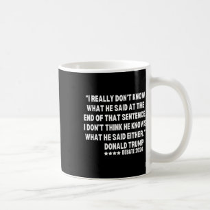 Really Don’t Know What He Said At The End Of That  Coffee Mug