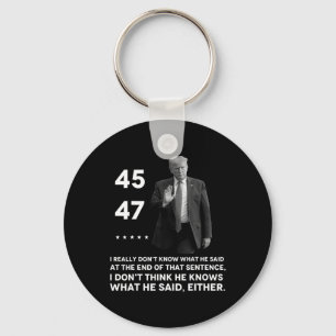 Really Don't Know What He Said At The End Of That  Keychain