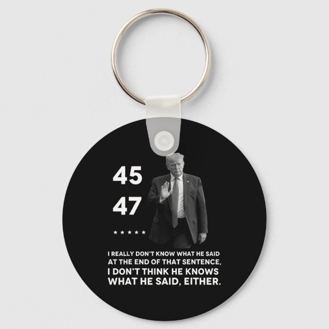 Really Don't Know What He Said At The End Of That  Keychain (Front)