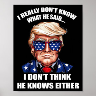 Really Don't Know What He Said At The End Of That  Poster