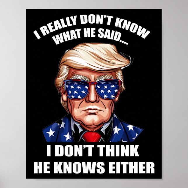 Really Don't Know What He Said At The End Of That  Poster (Front)