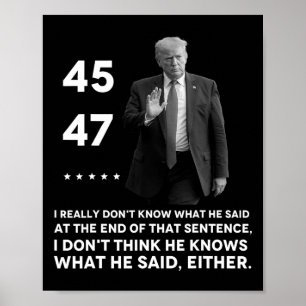 Really Don't Know What He Said At The End Of That Poster
