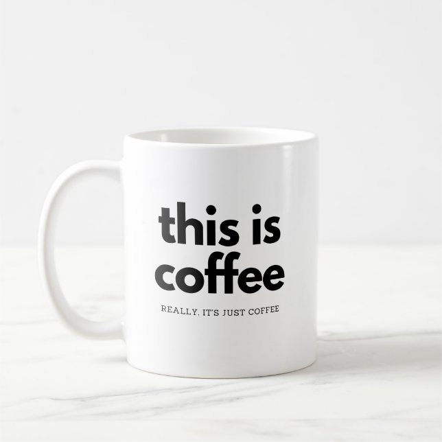 really its just coffee  coffee mug (Left)