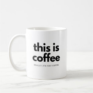 really its just coffee  mug